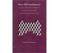 Neo-mu'tazilismus? Intention Und Kontext Im Modernen Arabischen Umgang Mit Dem rationalistischen Erbe des Islam, Islamic Philosophy, Theology, and Science Thomas Hildebrandt (Auteur)
