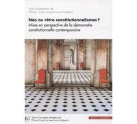Néo Ou Rétro Constitutionnalismes ? - Mises En Perspective De La Démocratie Constitutionnelle Contemporaine