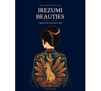 Neo Ukiyo-e After Dark: Irezumi Beauties: A Japanese Tattoo Coloring Book for Adults