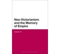 Neo-Victorianism And The Memory Of Empire