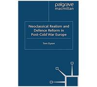 Neoclassical Realism And Defence Reform In Post-Cold War Europe