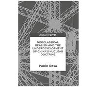 Neoclassical Realism And The Underdevelopment Of China's Nuclear Doctrine