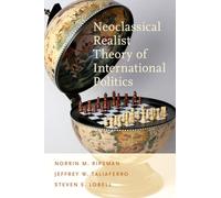 Neoclassical Realist Theory of International Politics
