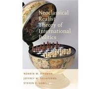 Neoclassical Realist Theory of International Politics by Lobell Steven E. Associate Professor of Political Science Associate Professor of Political Scienc Lobell Steven E. Associate Professor of Polit