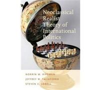 Neoclassical Realist Theory of International Politics