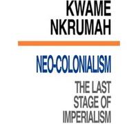 NeoColonialism Kwame Nkrumah (Auteur)