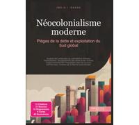 Néocolonialisme moderne: Pièges de la dette et exploitation du Sud global