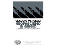 Neofascismo in grigio. La destra radicale tra l'Italia e l'Europa
