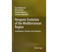 Neogenic Evolution of the Mediterranean Region: Geodynamics, Tectonics and Seismicity