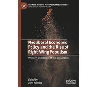 Neoliberal Economic Policy and the Rise of Right-Wing Populism: Western Civilization at the Crossroads