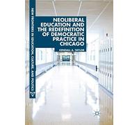 Neoliberal Education And The Redefinition Of Democratic Practice In Chicago