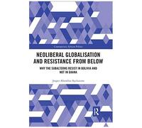 Neoliberal Globalisation And Resistance From Below