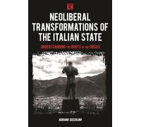 Neoliberal Transformations of the Italian State: Understanding the Roots of the Crises