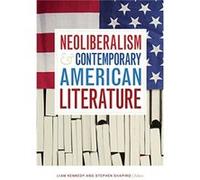 Neoliberalism and Contemporary American Literature by Stephen Shapiro Stephen Shapiro (Auteur)