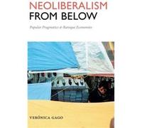 Neoliberalism from Below by Veronica Gago Veronica Gago, Liz Mason - Deese (Auteur)