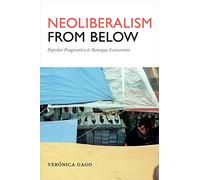 Neoliberalism from Below: Popular Pragmatics and Baroque Economies