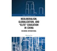 Neoliberalism, Globalization, And "Elite" Education In China