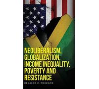 Neoliberalism, Globalization, Income Inequality, Poverty And Resistance