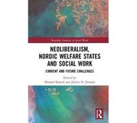 Neoliberalism, Nordic Welfare States and Social Work: Current and Future Challenges (Routledge Advances in Social Work) - [Version Originale] Inconnu (Auteur)