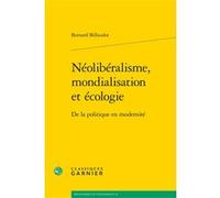 Néolibéralisme, mondialisation et écologie Bernard Billaudot (Auteur), André Tiran (Collection dirigée par)