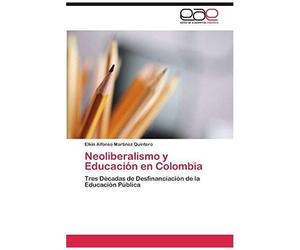 Neoliberalismo Y Educación En Colombia
