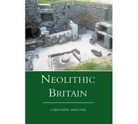 Neolithic Britain Caroline Malone (Auteur)
