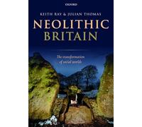 Neolithic Britain : The Transformation of Social Worlds – Oxford University Press