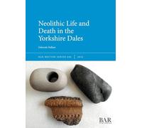 Neolithic Life and Death in the Yorkshire Dales