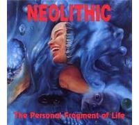 Neolithic - The Personal Fragment of Life [Import]