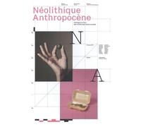 Néolithique Anthropocène: Dialogue autour des 12000 dernières années