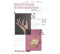 Néolithique Anthropocène: Dialogue autour des 12000 dernières années