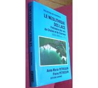 Le Néolithique Des Lacs - Préhistoire Des Lacs De Chalain Et De Clairvaux (4000-2000 Av - J.-C.