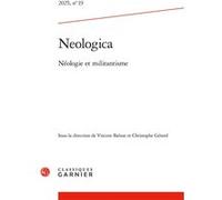 Neologica Christophe Gérard (Collection dirigée par), Christophe Gérard (Editeur du volume), Vincent Balnat (Collection dirigée par), Vincent Balnat (Editeur du volume), Collectif (Auteur)