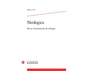 Neologica Revue internationale de néologie 2016 - John Humbley - Classiques Garnier - broché - Revue