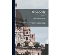 Néologie; ou, Vocabulaire de mots nouveaux, a renouveler, ou pris dans des acceptions nouvelles; Volume 1