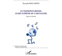 Néomonétarisme, stade suprême du capitalisme Impasses et désordres - Mustapha Baba-Ahmed - L'harmattan - broché - Essai