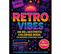 Neon 80s Coloring Book: A Retro Aesthetic Coloring Experience for Adults & Teens | Over 50 Pages of Synthwave, Arcade & Nostalgia Vibes