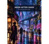 Neon After Dark: 30 futuristic city scenes to colour