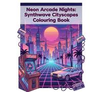 Neon Arcade Nights: Synthwave Cityscapes Colouring Book