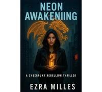 Neon Awakening: A Cyberpunk Thriller: A Rebellion Saga of AI and Dystopia