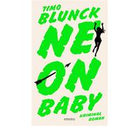 Neon Baby Ein Club der Superreichen. Ein Jagdrevier. Kein Entkommen. Und niemand wird verschont - Kriminalroman - Timo Blunck - Emons Verlag - ebook (ePub) - Livre