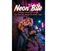 Neon Bite: A Window Cleaner and a Stripper Fuck Their Way Through One Reckless Night