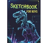 Neon Dinosaur Sketchbook for Boys: A Cool Drawing Pad with 101 Blank Pages for Creative Kids Ages 8-12 | Perfect Gift for Boys Who Love T-Rexes, ... Cover | Great for Drawing & Journaling