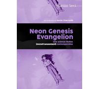 Neon Genesis Evangelion: une science-fiction (monstrueusement) contemporaine