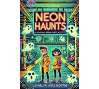 Neon Haunts: A Hilarious Urban Ghost Mystery: Where Neon Glows, Ghosts Follow-And the Laughs Never Fade!