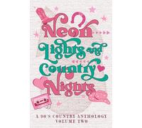 Neon Lights & Country Nights: A 90s Country Anthology: Volume Two