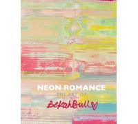 Neon Romance: The Art Of Bekah Bull