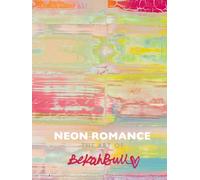 Neon Romance: The Art Of Bekah Bull