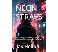NEON STRAYS: In the neon gutters of Vireon Sprawl, survival is a daily negotiation with death.