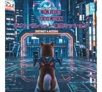 NEON VELVET TOKYO MISSION: ネオンベルベット: 東京ミッション